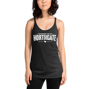 I'd Rather be on Northgate - Women's Racerback Tank